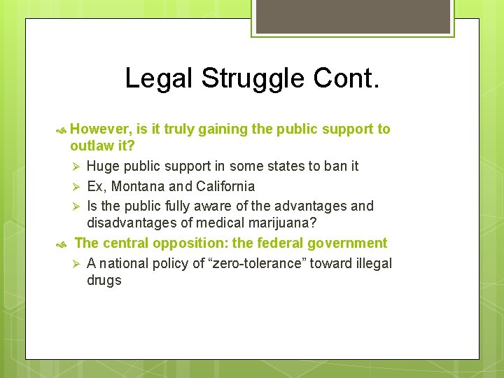 Legal Struggle Cont. However, is it truly gaining the public support to outlaw it?