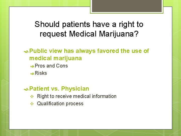 Should patients have a right to request Medical Marijuana? Public view has always favored