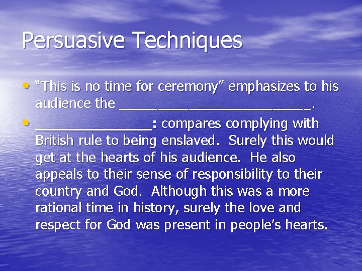 Persuasive Techniques • “This is no time for ceremony” emphasizes to his • audience