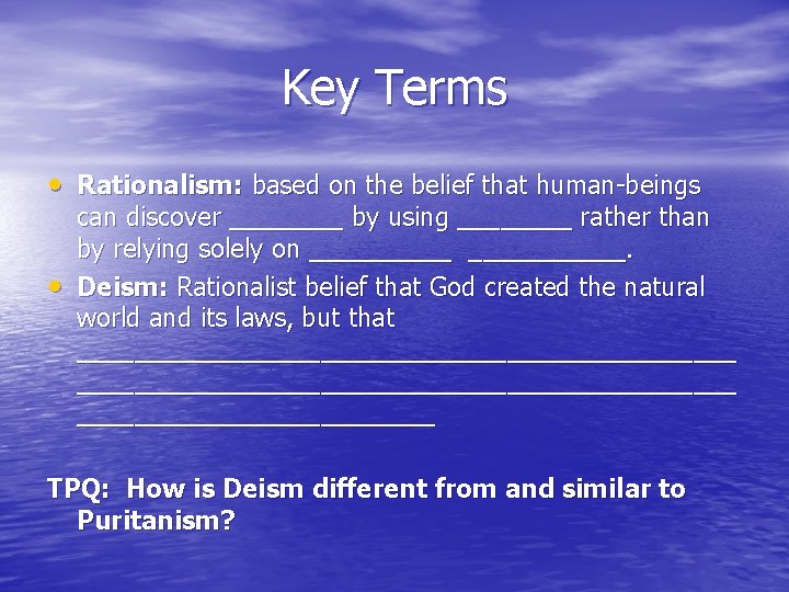 Key Terms • Rationalism: based on the belief that human-beings • can discover ____