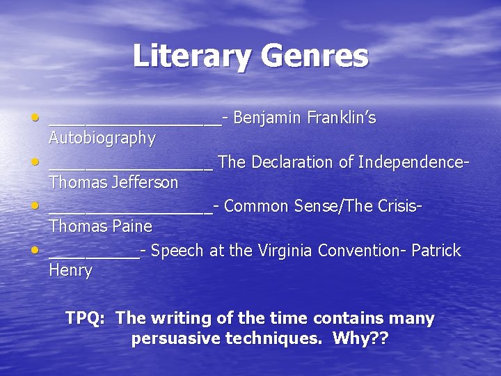 Literary Genres • __________- Benjamin Franklin’s • • • Autobiography _________ The Declaration of