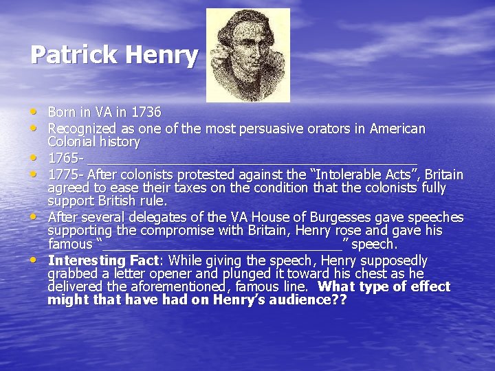 Patrick Henry • Born in VA in 1736 • Recognized as one of the