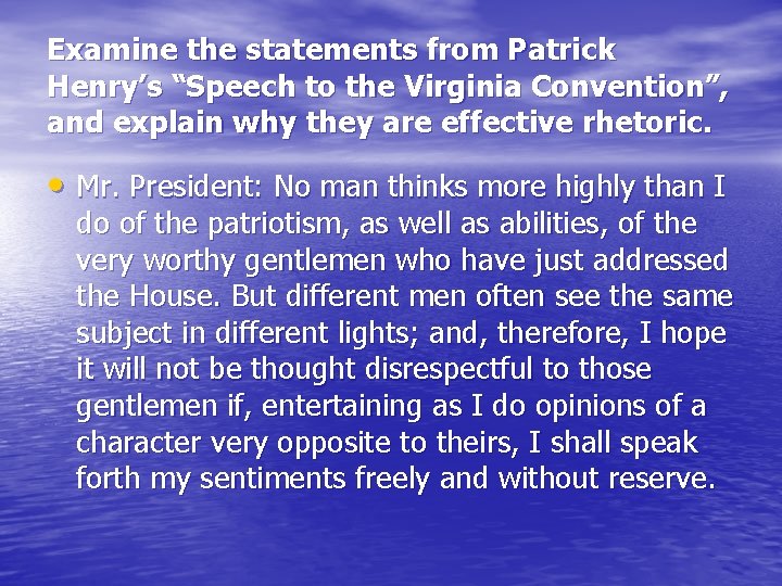 Examine the statements from Patrick Henry’s “Speech to the Virginia Convention”, and explain why