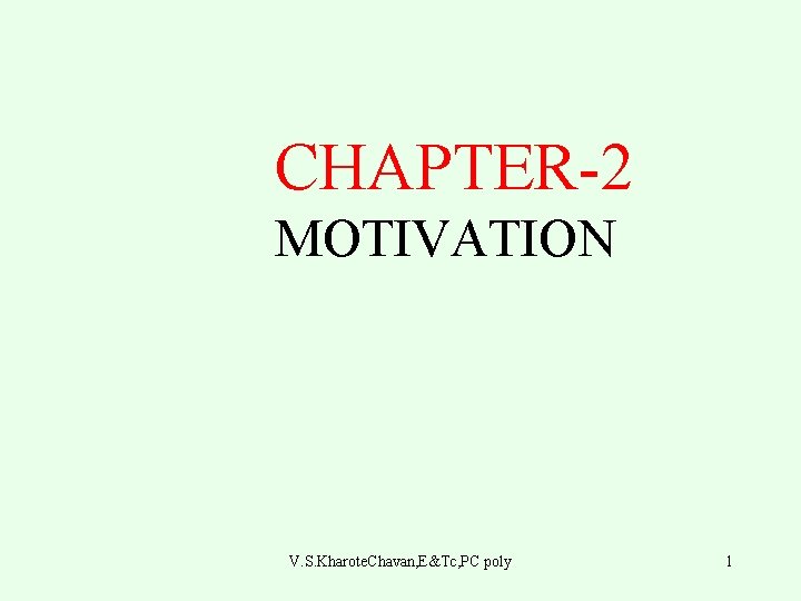 CHAPTER-2 MOTIVATION V. S. Kharote. Chavan, E&Tc, PC poly 1 
