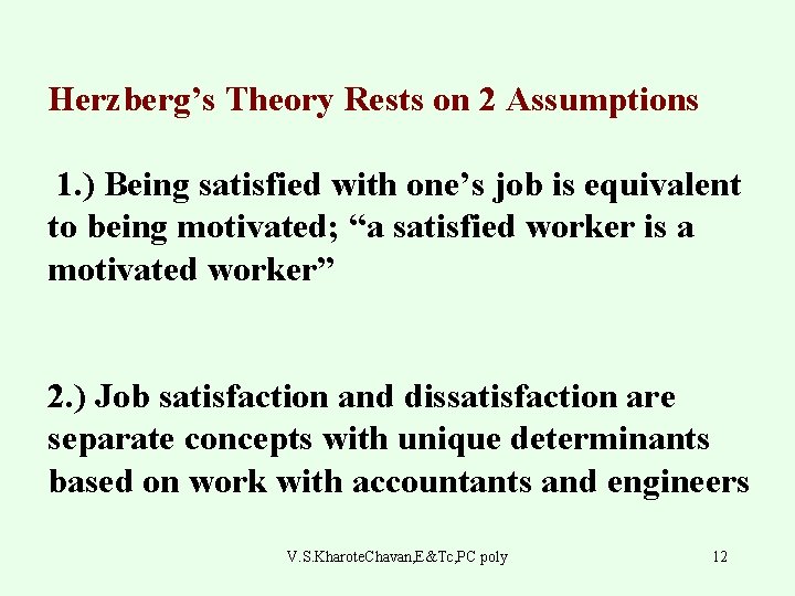 Herzberg’s Theory Rests on 2 Assumptions 1. ) Being satisfied with one’s job is