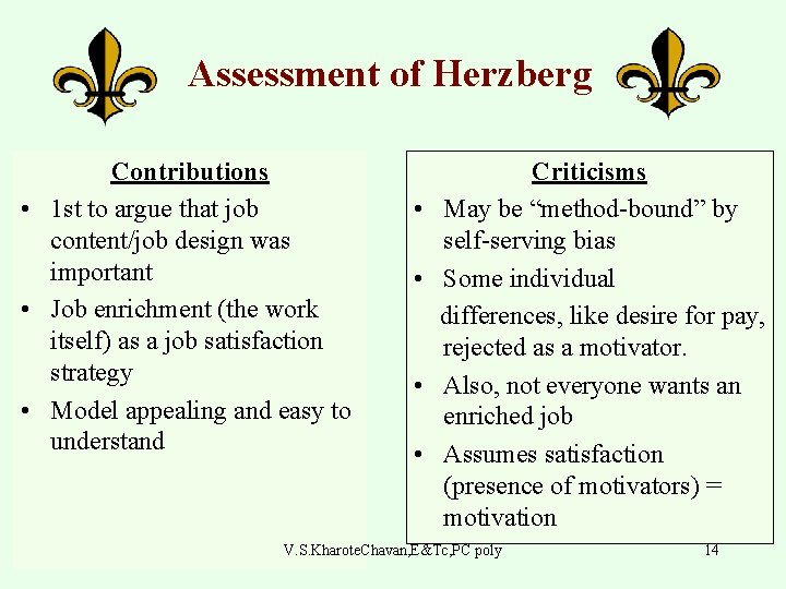 Assessment of Herzberg Contributions • 1 st to argue that job content/job design was