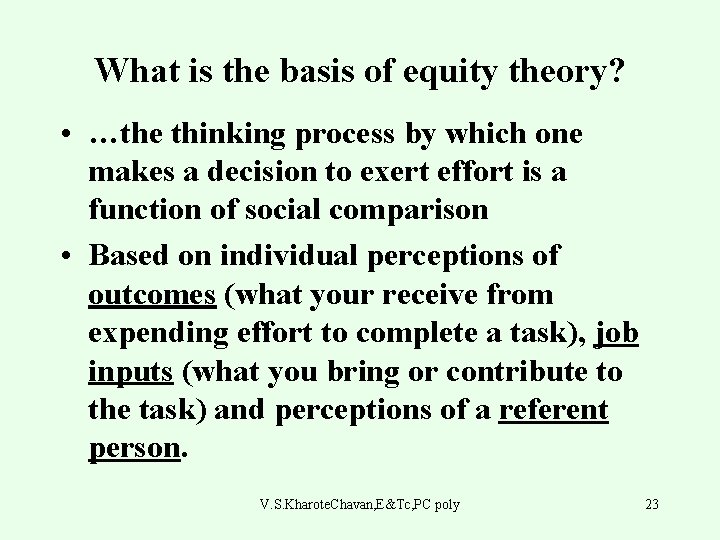 What is the basis of equity theory? • …the thinking process by which one