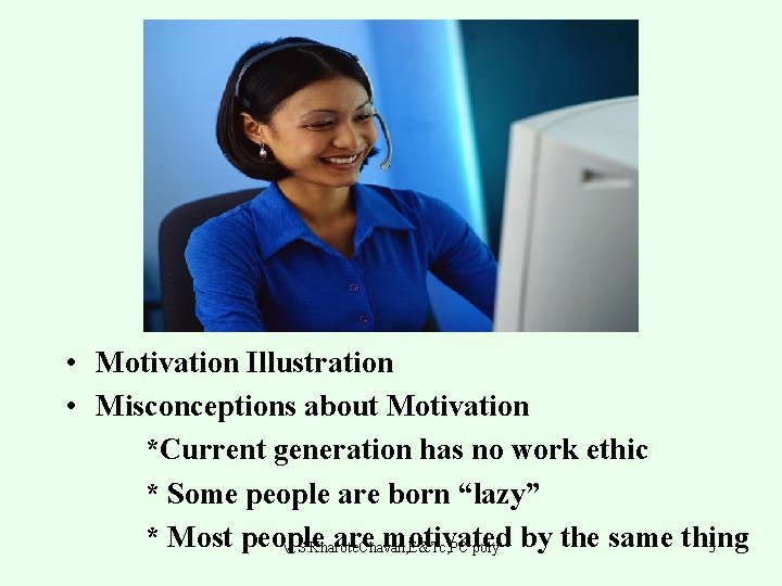  • Motivation Illustration • Misconceptions about Motivation *Current generation has no work ethic