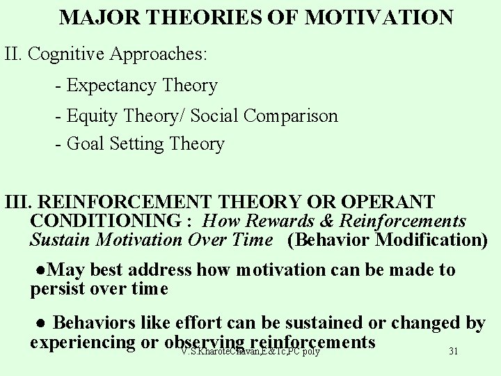 MAJOR THEORIES OF MOTIVATION II. Cognitive Approaches: - Expectancy Theory - Equity Theory/ Social