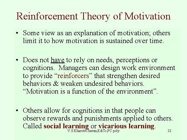 Reinforcement Theory of Motivation • Some view as an explanation of motivation; others limit