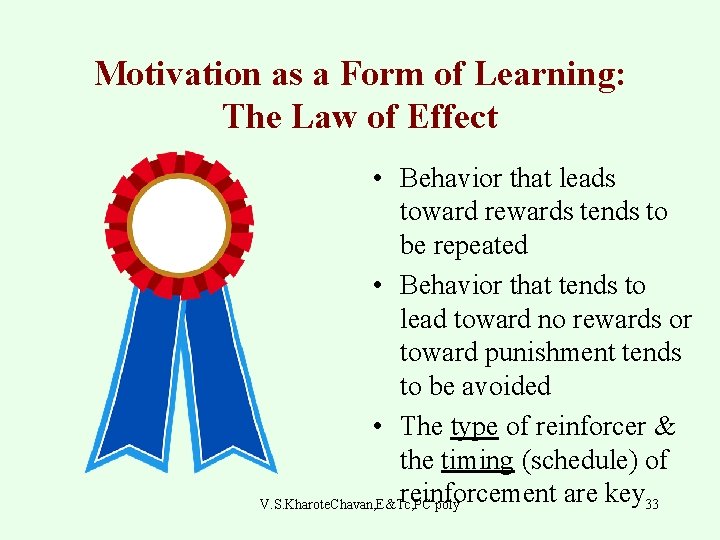 Motivation as a Form of Learning: The Law of Effect • Behavior that leads