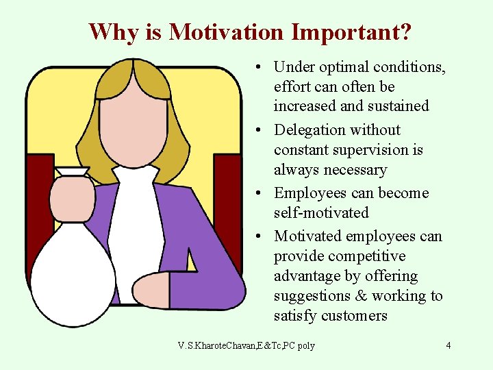 Why is Motivation Important? • Under optimal conditions, effort can often be increased and