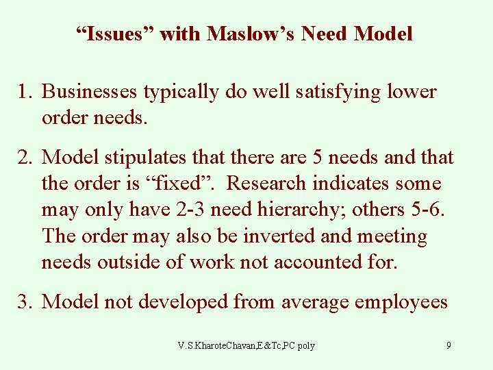 “Issues” with Maslow’s Need Model 1. Businesses typically do well satisfying lower order needs.