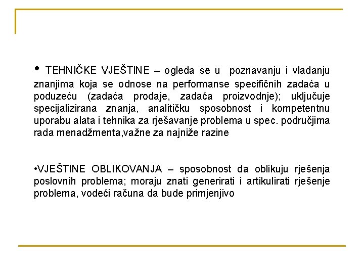  • TEHNIČKE VJEŠTINE – ogleda se u poznavanju i vladanju znanjima koja se