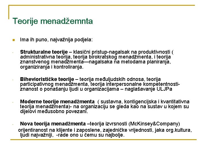 Teorije menadžemnta n Ima ih puno, najvažnija podjela: - Strukturalne teorije – klasični pristup-nagalsak