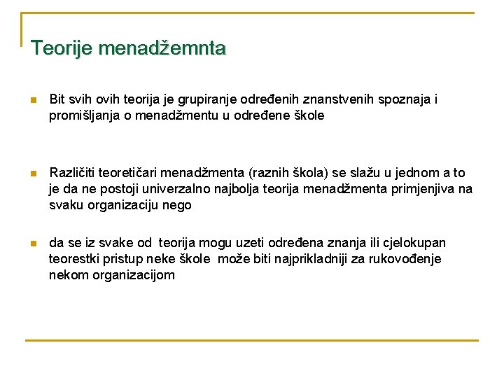 Teorije menadžemnta n Bit svih ovih teorija je grupiranje određenih znanstvenih spoznaja i promišljanja