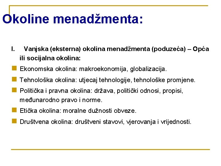 Okoline menadžmenta: I. Vanjska (eksterna) okolina menadžmenta (poduzeća) – Opća ili socijalna okolina: n