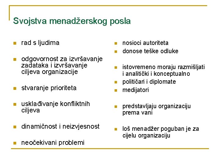 Svojstva menadžerskog posla n rad s ljudima n n n odgovornost za izvršavanje zadataka