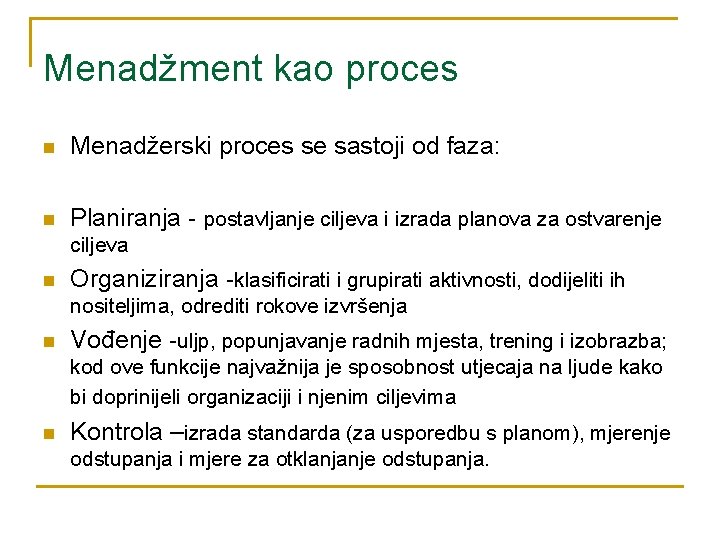 Menadžment kao proces n Menadžerski proces se sastoji od faza: n Planiranja - postavljanje