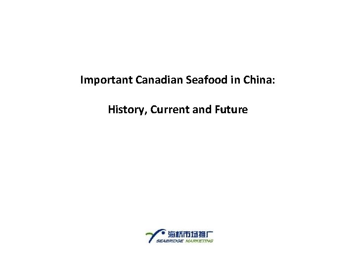 Important Canadian Seafood in China: History, Current and Future 