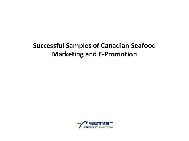 Successful Samples of Canadian Seafood Marketing and E-Promotion 