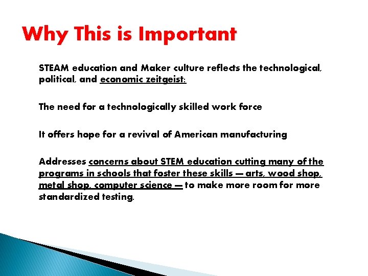 Why This is Important STEAM education and Maker culture reflects the technological, political, and