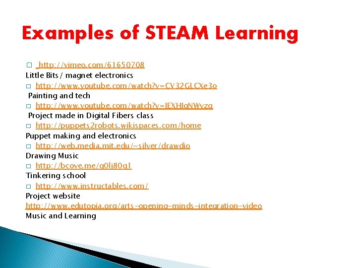 Examples of STEAM Learning � http: //vimeo. com/61650708 Little Bits/ magnet electronics � http: