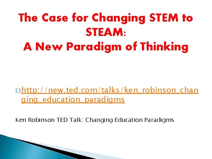 The Case for Changing STEM to STEAM: A New Paradigm of Thinking � http: