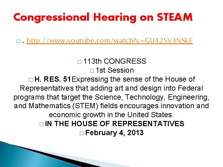 Congressional Hearing on STEAM � . http: //www. youtube. com/watch? v=GU 425 V 3