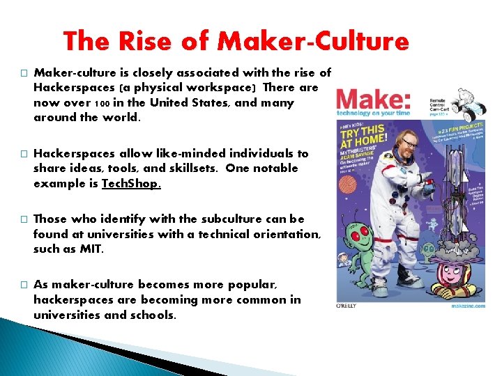 The Rise of Maker-Culture � Maker-culture is closely associated with the rise of Hackerspaces