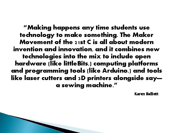 “Making happens any time students use technology to make something. The Maker Movement of