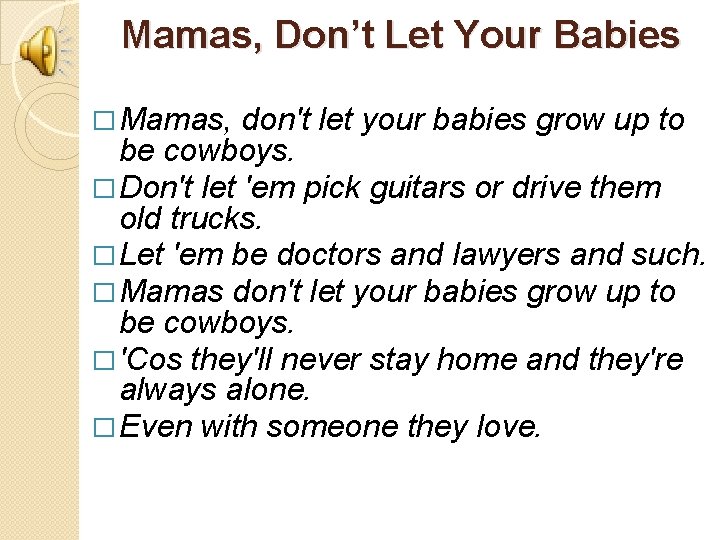 Mamas, Don’t Let Your Babies � Mamas, don't let your babies grow up to