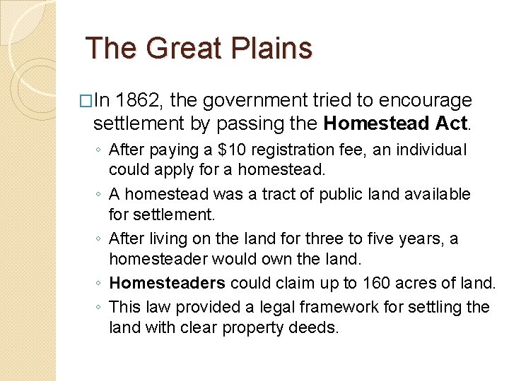 The Great Plains �In 1862, the government tried to encourage settlement by passing the