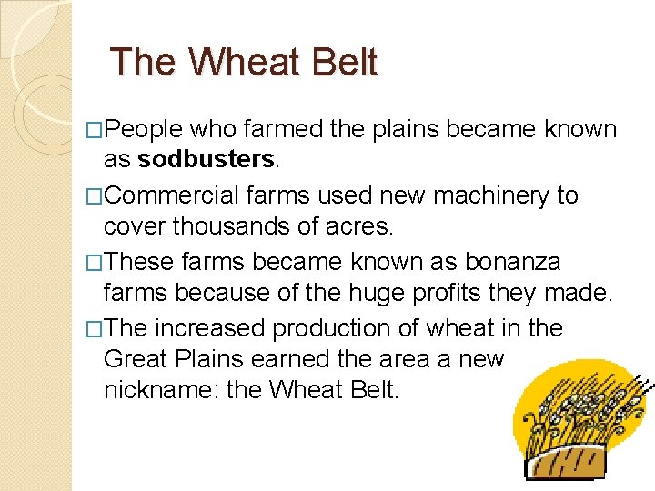 The Wheat Belt �People who farmed the plains became known as sodbusters. �Commercial farms