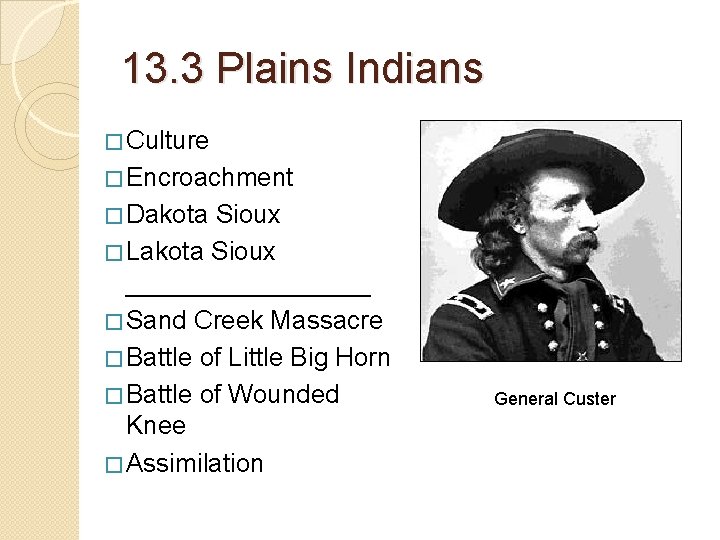 13. 3 Plains Indians � Culture � Encroachment � Dakota Sioux � Lakota Sioux