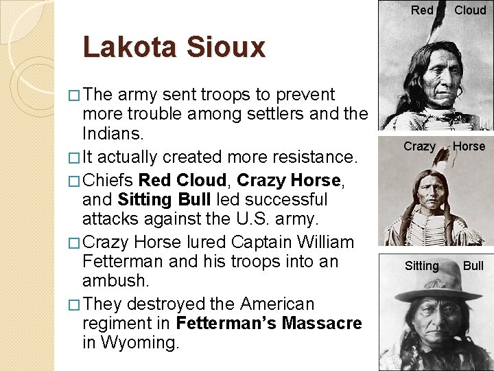 Red Cloud Crazy Horse Lakota Sioux � The army sent troops to prevent more