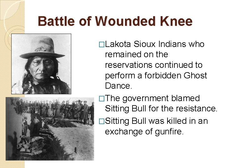 Battle of Wounded Knee �Lakota Sioux Indians who remained on the reservations continued to