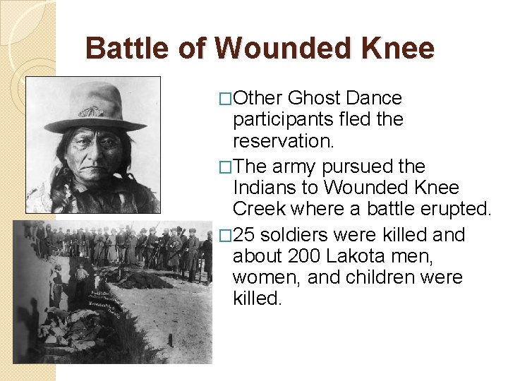 Battle of Wounded Knee �Other Ghost Dance participants fled the reservation. �The army pursued