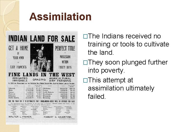 Assimilation �The Indians received no training or tools to cultivate the land. �They soon