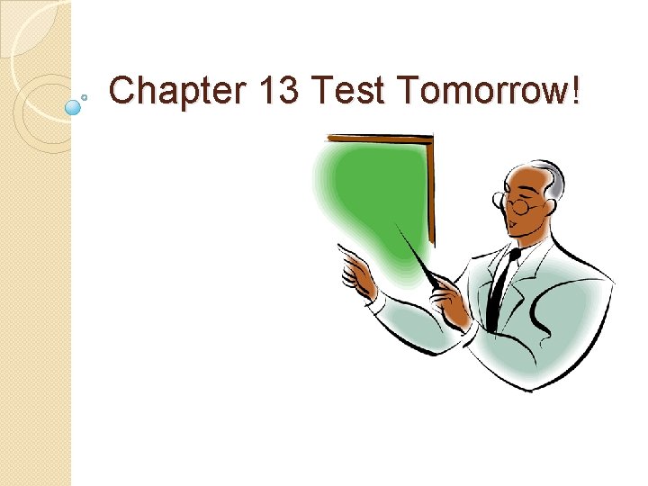 Chapter 13 Test Tomorrow! 