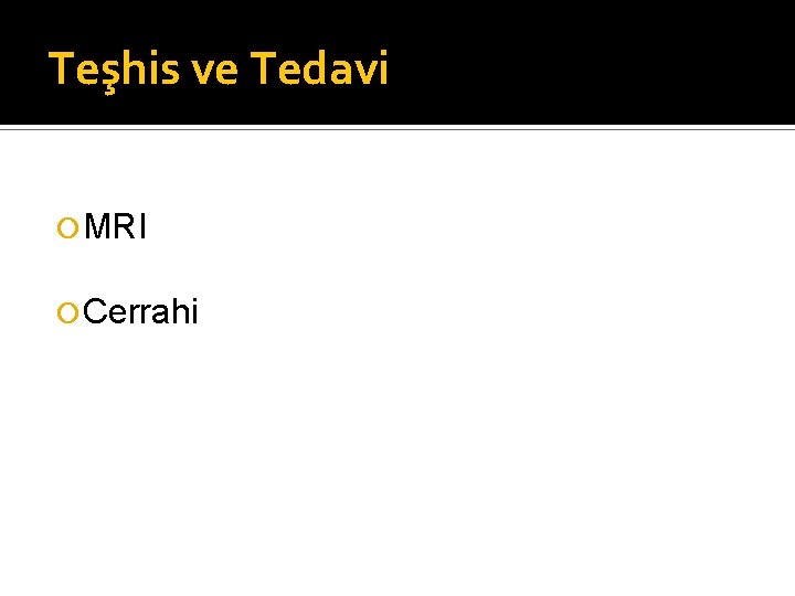 Teşhis ve Tedavi MRI Cerrahi 