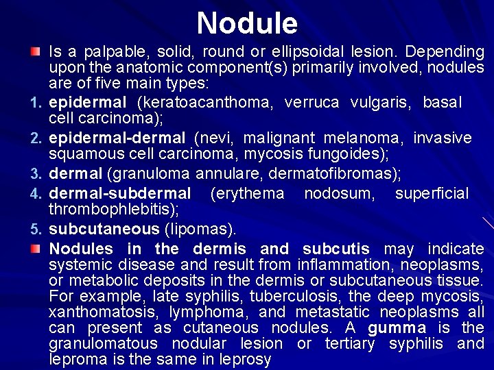 Nodule 1. 2. 3. 4. 5. Is a palpable, solid, round or ellipsoidal lesion.