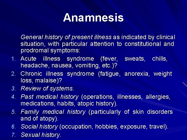 Anamnesis 1. 2. 3. 4. 5. 6. 7. General history of present illness as
