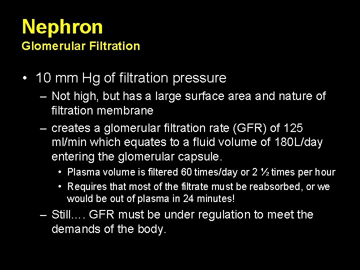 Nephron Glomerular Filtration • 10 mm Hg of filtration pressure – Not high, but