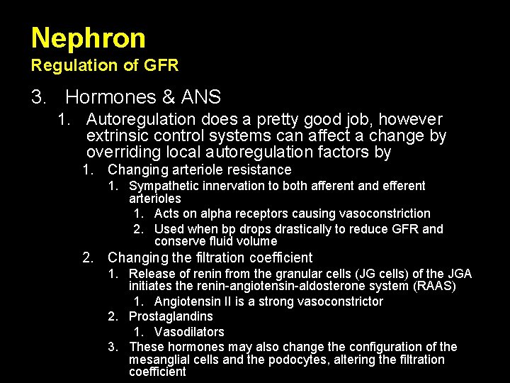 Nephron Regulation of GFR 3. Hormones & ANS 1. Autoregulation does a pretty good