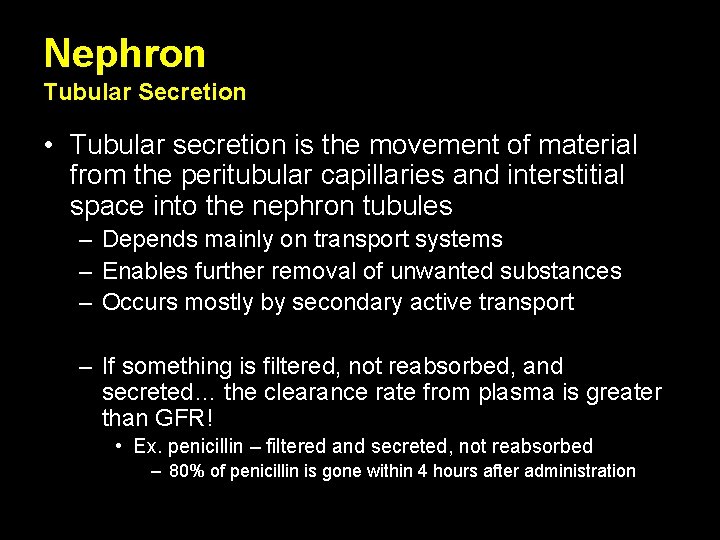 Nephron Tubular Secretion • Tubular secretion is the movement of material from the peritubular