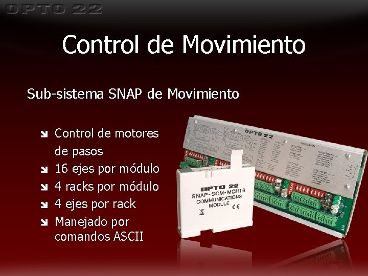 Control de Movimiento Sub-sistema SNAP de Movimiento Control de motores de pasos 16 ejes Control de Movimiento Sub-sistema SNAP de Movimiento Control de motores de pasos 16 ejes