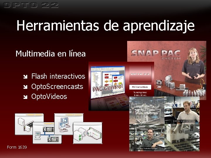 Herramientas de aprendizaje Multimedia en línea Flash interactivos Opto. Screencasts Opto. Videos Form 1639 Herramientas de aprendizaje Multimedia en línea Flash interactivos Opto. Screencasts Opto. Videos Form 1639