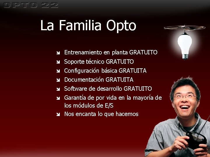 La Familia Opto Entrenamiento en planta GRATUITO Soporte técnico GRATUITO Configuración básica GRATUITA Documentación La Familia Opto Entrenamiento en planta GRATUITO Soporte técnico GRATUITO Configuración básica GRATUITA Documentación