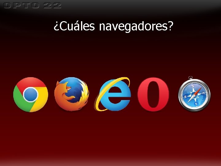 ¿Cuáles navegadores? ¿Cuáles navegadores?
